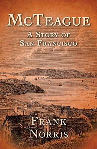 McTeague A Story of San Francisco